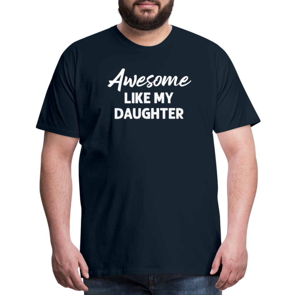 Awesome Like My Daughter Men's Premium T-Shirt - deep navy