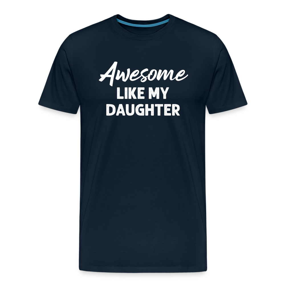 Awesome Like My Daughter Men's Premium T-Shirt - deep navy