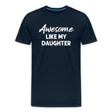 Awesome Like My Daughter Men's Premium T-Shirt - deep navy