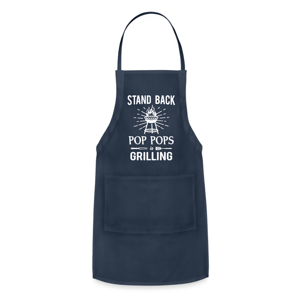 Stand Back Pop Pops Is Grilling Adjustable Apron - navy