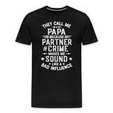 They Call Me Papa Because Partner in Crime Makes Me Sound Like a Bad Influence Men's Premium T-Shirt - black