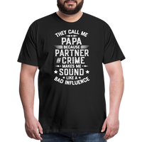 They Call Me Papa Because Partner in Crime Makes Me Sound Like a Bad Influence Men's Premium T-Shirt - black