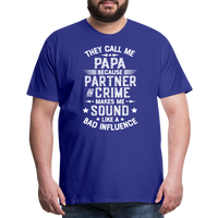 They Call Me Papa Because Partner in Crime Makes Me Sound Like a Bad Influence Men's Premium T-Shirt - royal blue