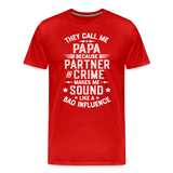 They Call Me Papa Because Partner in Crime Makes Me Sound Like a Bad Influence Men's Premium T-Shirt - red