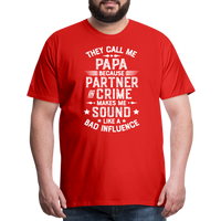 They Call Me Papa Because Partner in Crime Makes Me Sound Like a Bad Influence Men's Premium T-Shirt - red