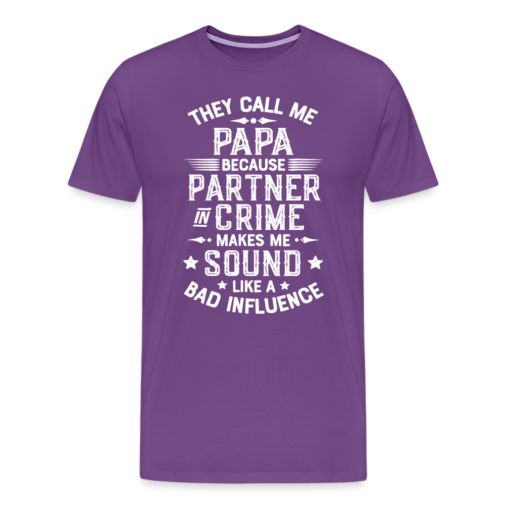 They Call Me Papa Because Partner in Crime Makes Me Sound Like a Bad Influence Men's Premium T-Shirt - purple