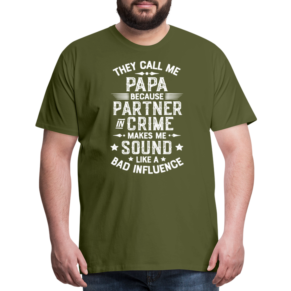 They Call Me Papa Because Partner in Crime Makes Me Sound Like a Bad Influence Men's Premium T-Shirt - olive green
