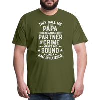 They Call Me Papa Because Partner in Crime Makes Me Sound Like a Bad Influence Men's Premium T-Shirt - olive green