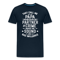 They Call Me Papa Because Partner in Crime Makes Me Sound Like a Bad Influence Men's Premium T-Shirt - deep navy
