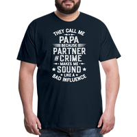 They Call Me Papa Because Partner in Crime Makes Me Sound Like a Bad Influence Men's Premium T-Shirt - deep navy
