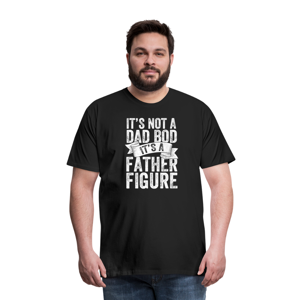 It's Not a Dad Bod It's a Father Figure Men's Premium T-Shirt - black