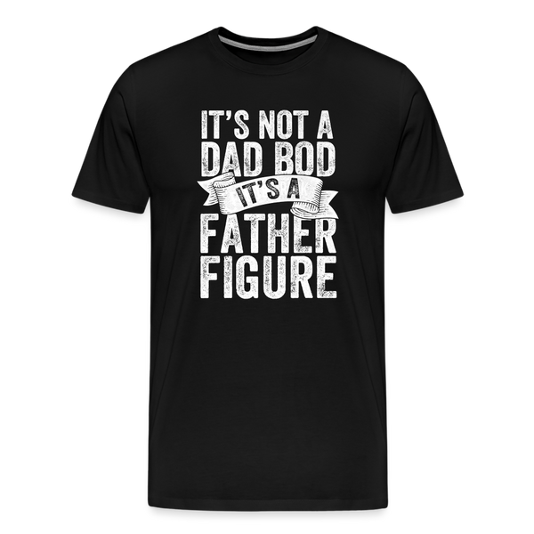 It's Not a Dad Bod It's a Father Figure Men's Premium T-Shirt - black