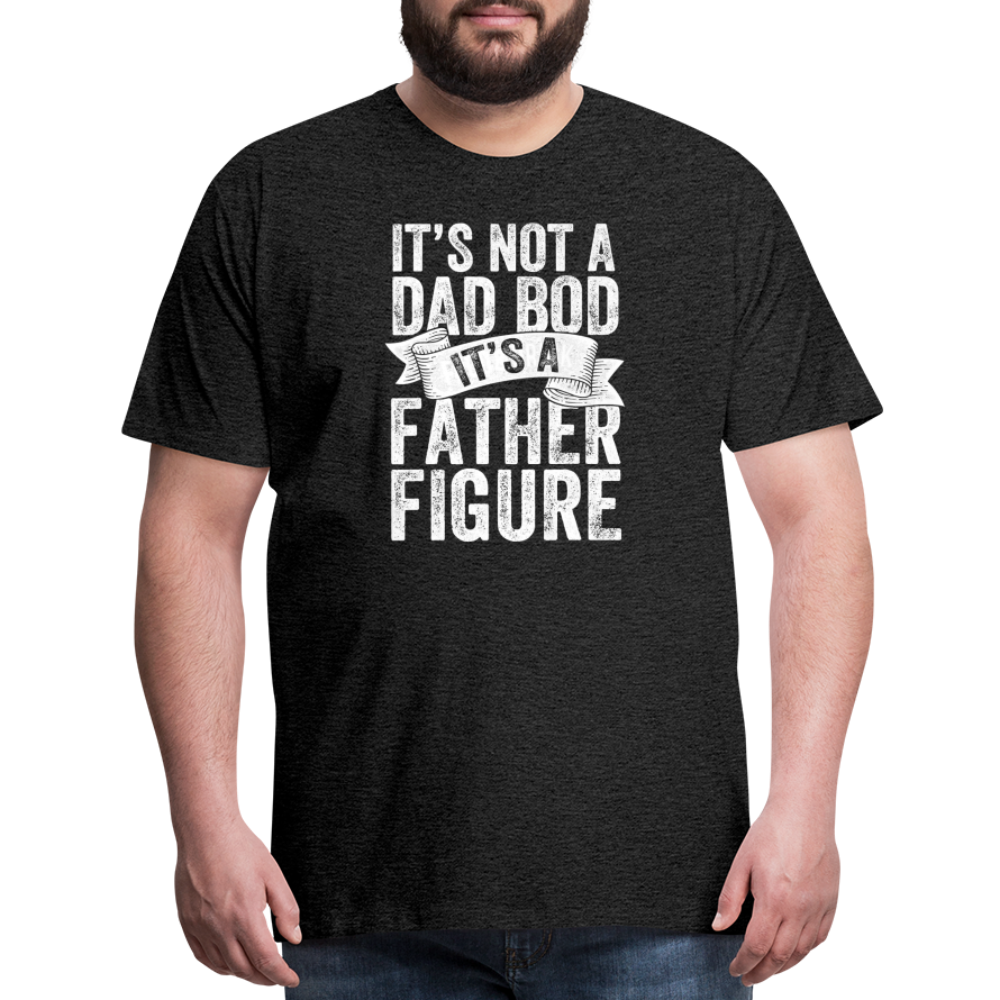 It's Not a Dad Bod It's a Father Figure Men's Premium T-Shirt - charcoal grey