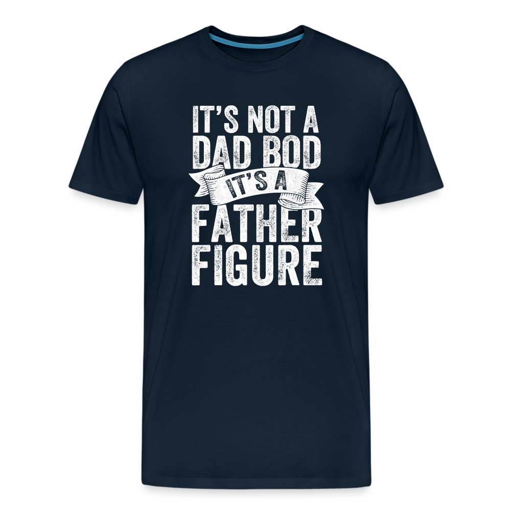 It's Not a Dad Bod It's a Father Figure Men's Premium T-Shirt - deep navy