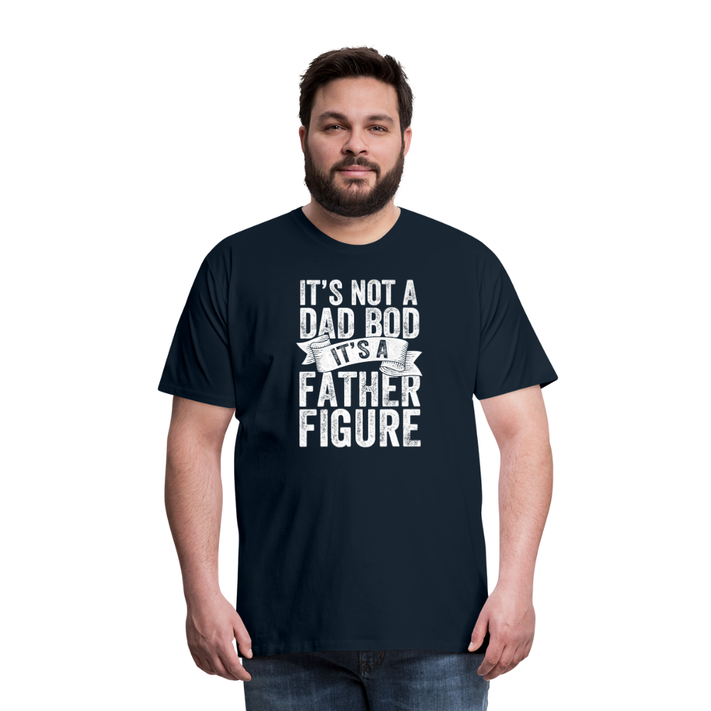 It's Not a Dad Bod It's a Father Figure Men's Premium T-Shirt - deep navy