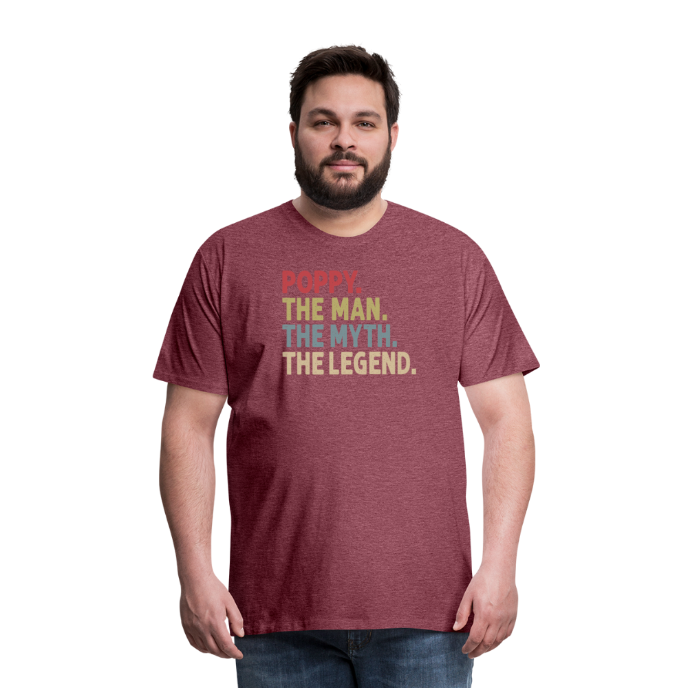 Poppy the Man the Myth the Legend Men's Premium T-Shirt - heather burgundy