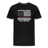 My Favorite Nurse Calls Me Dad Men's Premium T-Shirt - black