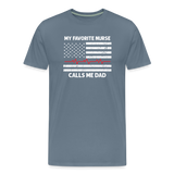 My Favorite Nurse Calls Me Dad Men's Premium T-Shirt - steel blue