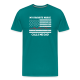 My Favorite Nurse Calls Me Dad Men's Premium T-Shirt - teal