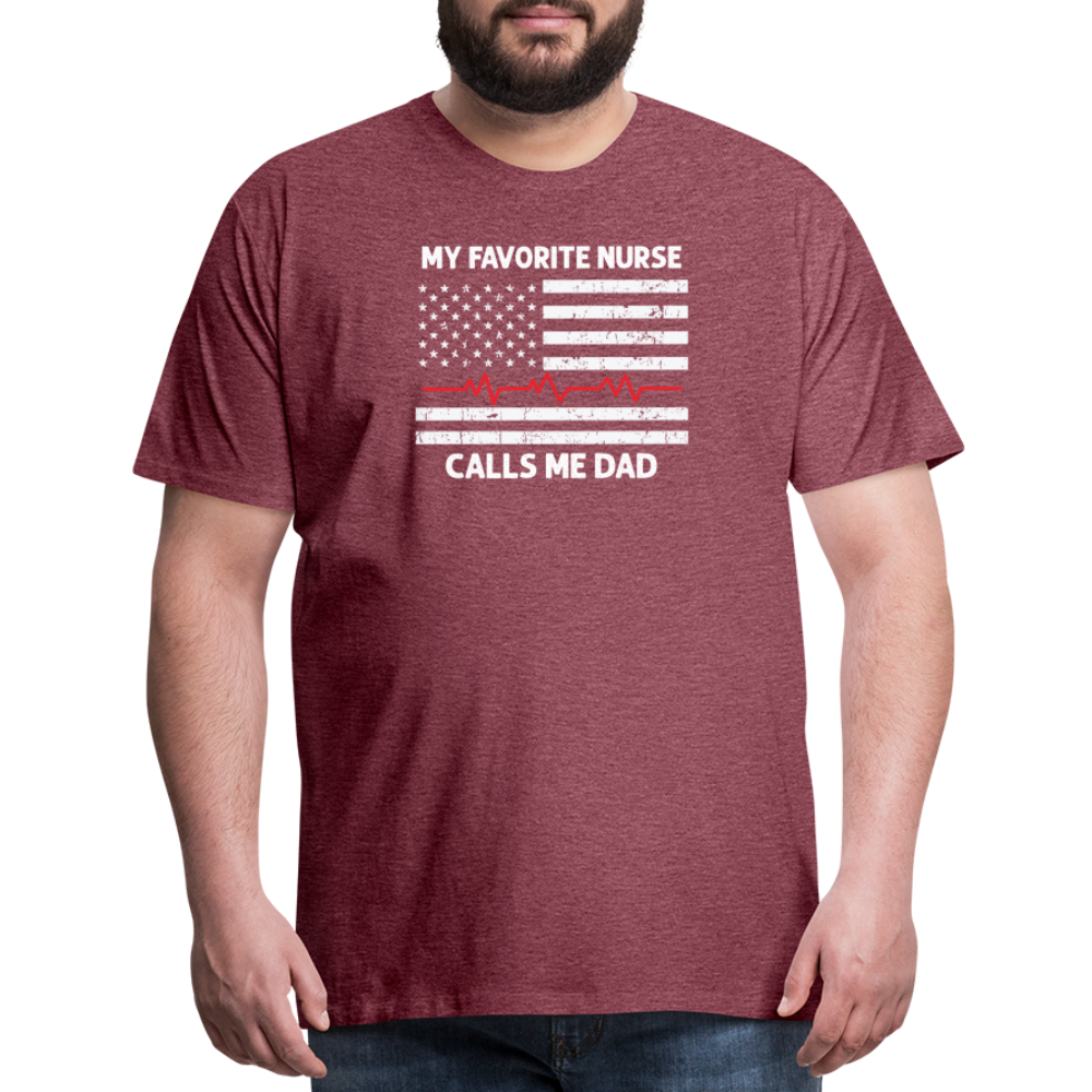 My Favorite Nurse Calls Me Dad Men's Premium T-Shirt - heather burgundy