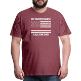 My Favorite Nurse Calls Me Dad Men's Premium T-Shirt - heather burgundy