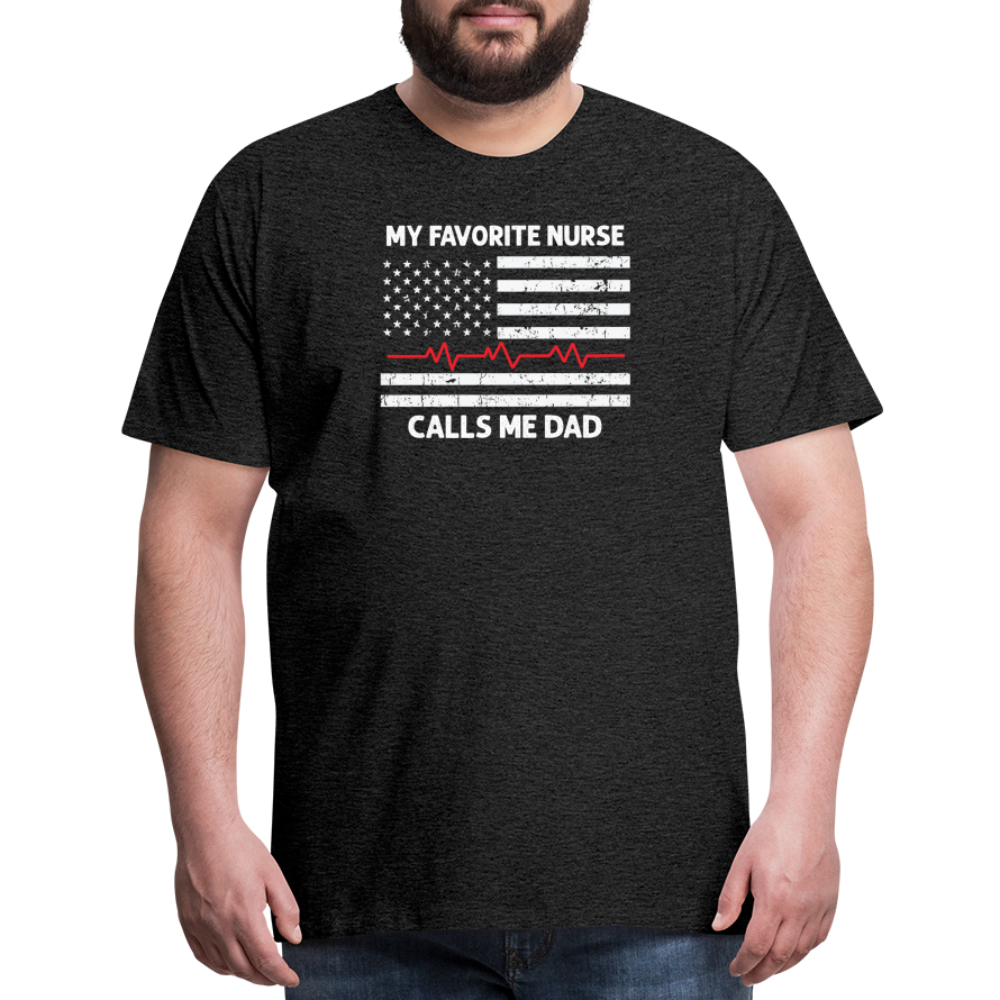 My Favorite Nurse Calls Me Dad Men's Premium T-Shirt - charcoal grey