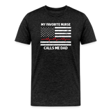My Favorite Nurse Calls Me Dad Men's Premium T-Shirt - charcoal grey