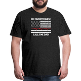 My Favorite Nurse Calls Me Dad Men's Premium T-Shirt - charcoal grey