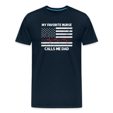 My Favorite Nurse Calls Me Dad Men's Premium T-Shirt - deep navy