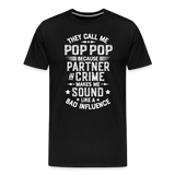 They Call Me Pop Pop Because Partner In Crime Makes Me Sound Like a Bad Influence Men's Premium T-Shirt - black