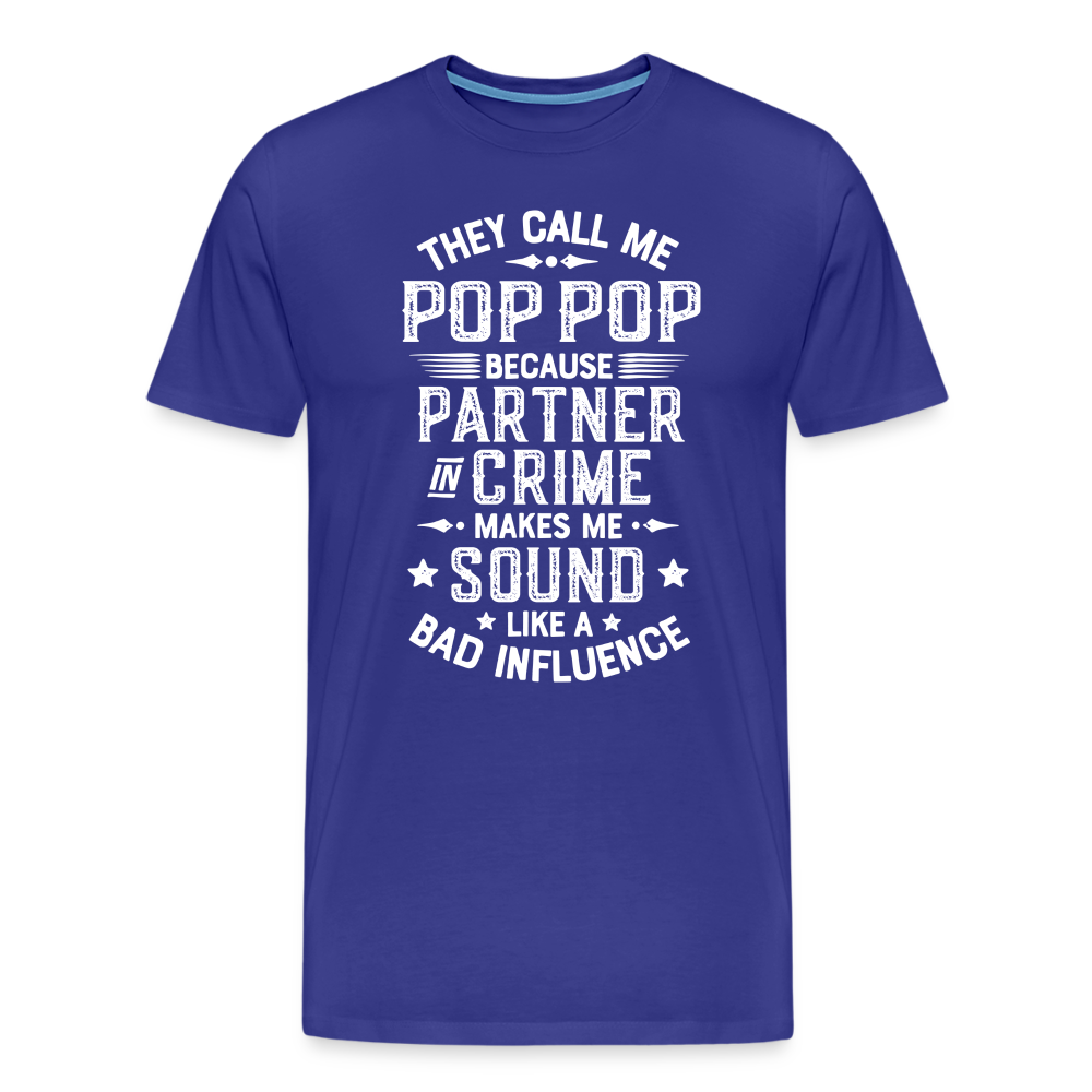 They Call Me Pop Pop Because Partner In Crime Makes Me Sound Like a Bad Influence Men's Premium T-Shirt - royal blue