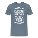 They Call Me Pop Pop Because Partner In Crime Makes Me Sound Like a Bad Influence Men's Premium T-Shirt - steel blue