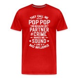 They Call Me Pop Pop Because Partner In Crime Makes Me Sound Like a Bad Influence Men's Premium T-Shirt - red
