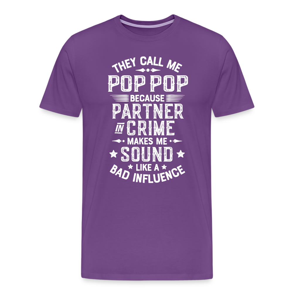They Call Me Pop Pop Because Partner In Crime Makes Me Sound Like a Bad Influence Men's Premium T-Shirt - purple