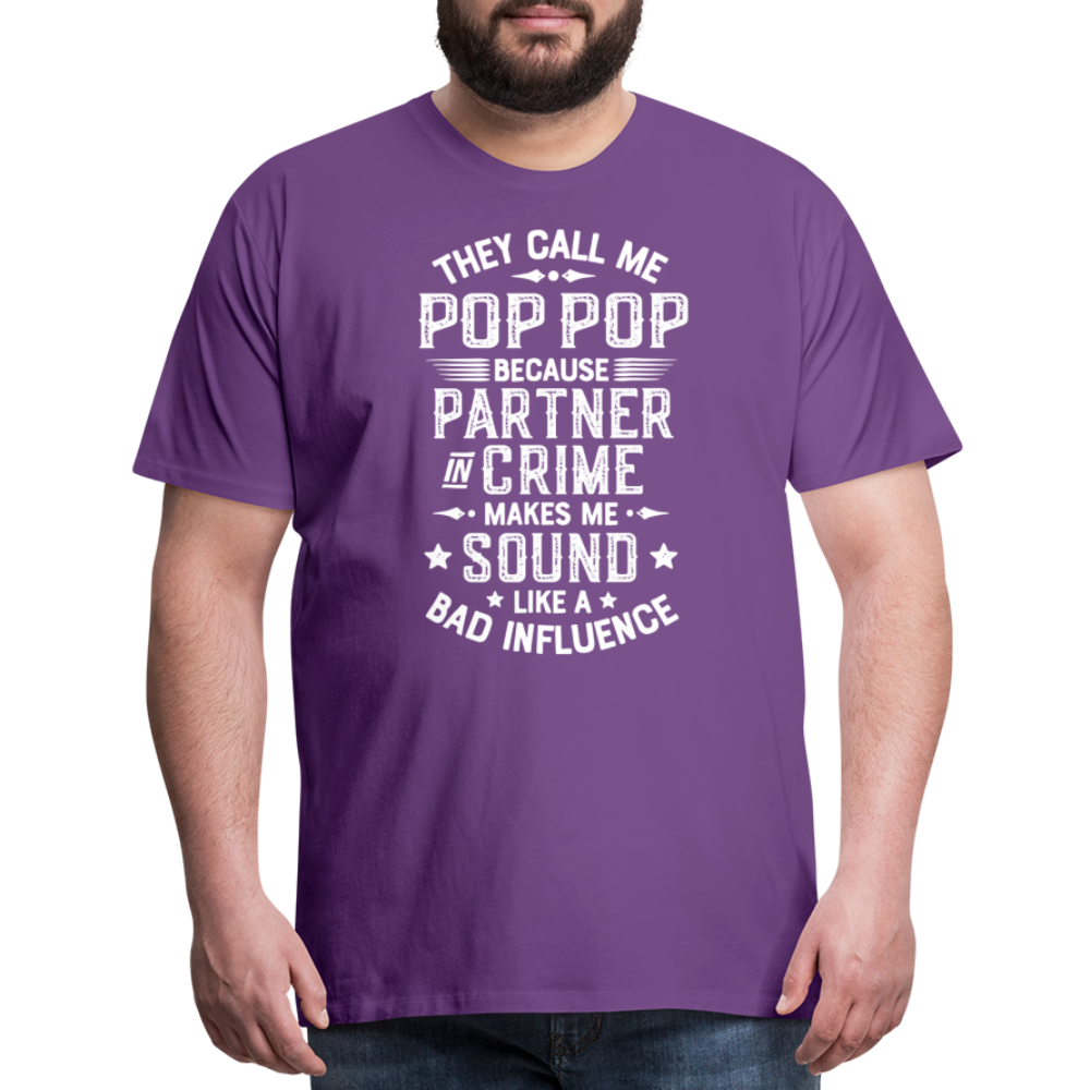 They Call Me Pop Pop Because Partner In Crime Makes Me Sound Like a Bad Influence Men's Premium T-Shirt - purple