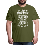 They Call Me Pop Pop Because Partner In Crime Makes Me Sound Like a Bad Influence Men's Premium T-Shirt - olive green