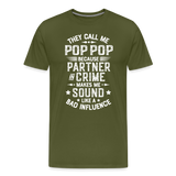They Call Me Pop Pop Because Partner In Crime Makes Me Sound Like a Bad Influence Men's Premium T-Shirt - olive green