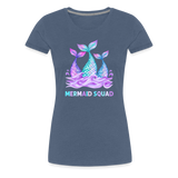 Mermaid Squad Women’s Premium T-Shirt - heather blue