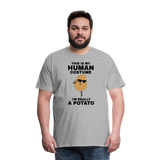 This Is My Human Costume I'm Really a Potato Men's Premium T-Shirt - heather gray