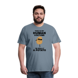 This Is My Human Costume I'm Really a Potato Men's Premium T-Shirt - steel blue
