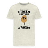 This Is My Human Costume I'm Really a Potato Men's Premium T-Shirt - heather oatmeal
