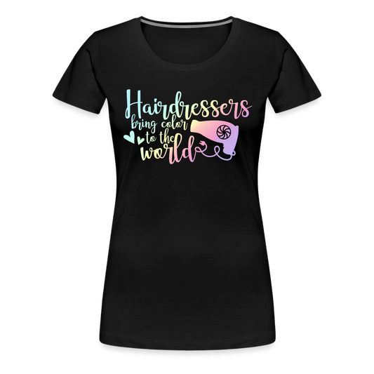 Hairdressers Bring Color to the World Women’s Premium T-Shirt - black