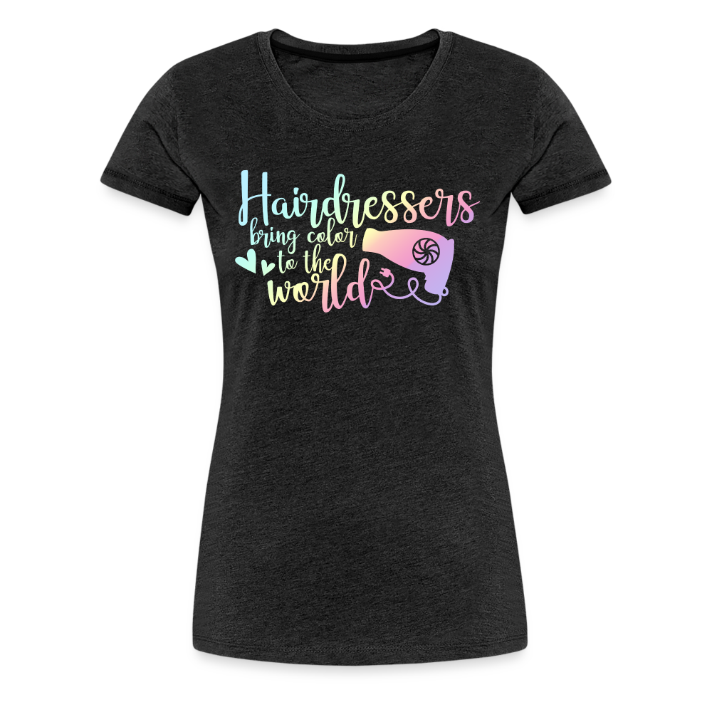 Hairdressers Bring Color to the World Women’s Premium T-Shirt - charcoal grey