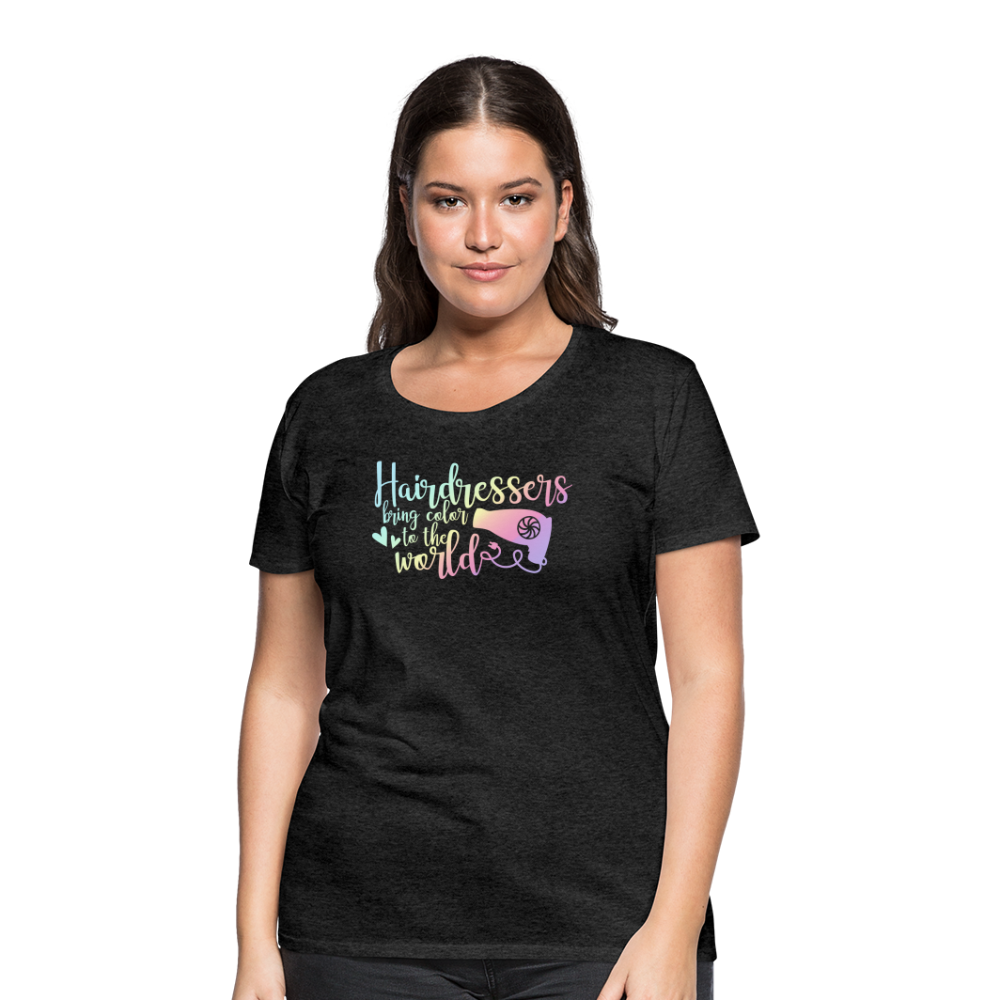 Hairdressers Bring Color to the World Women’s Premium T-Shirt - charcoal grey