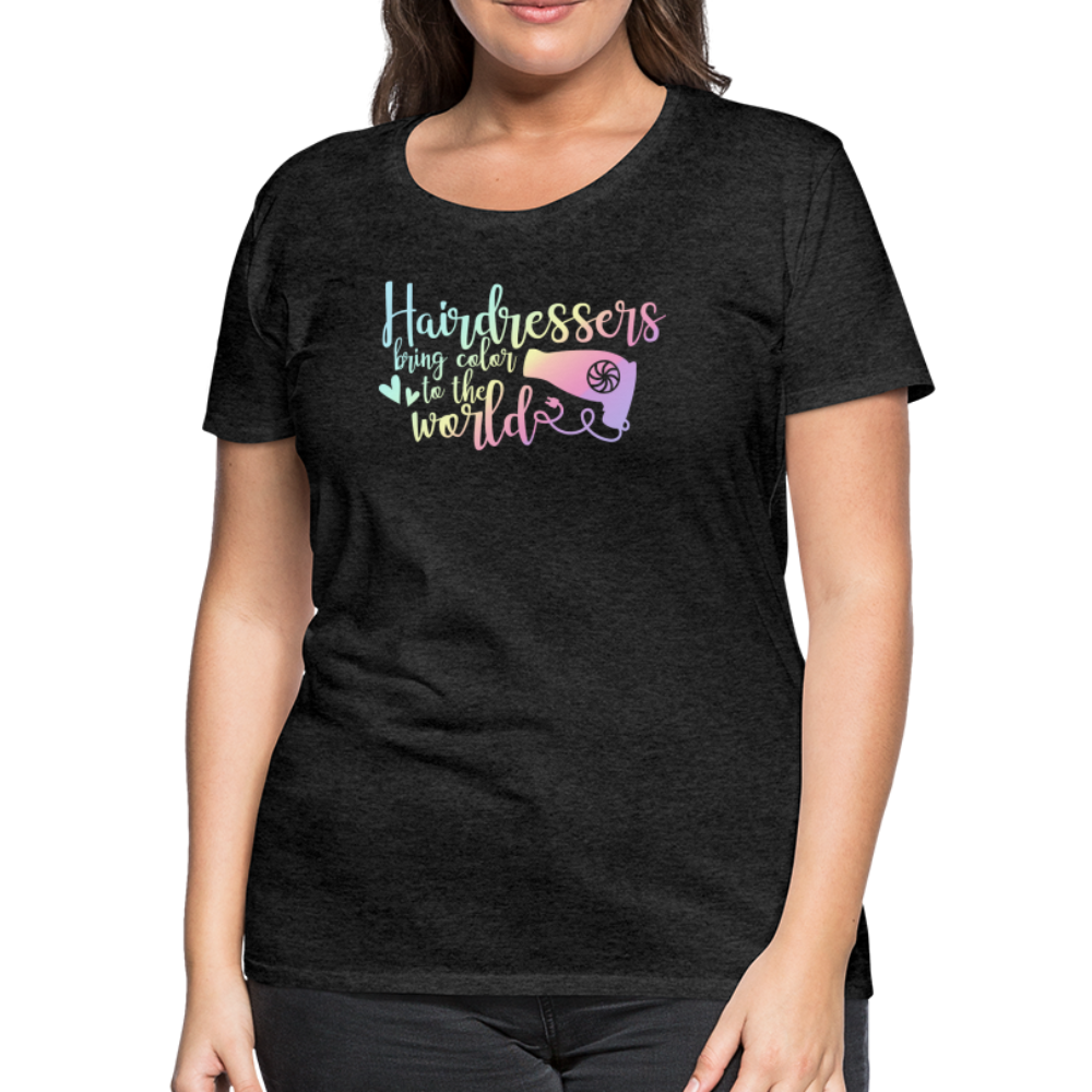 Hairdressers Bring Color to the World Women’s Premium T-Shirt - charcoal grey