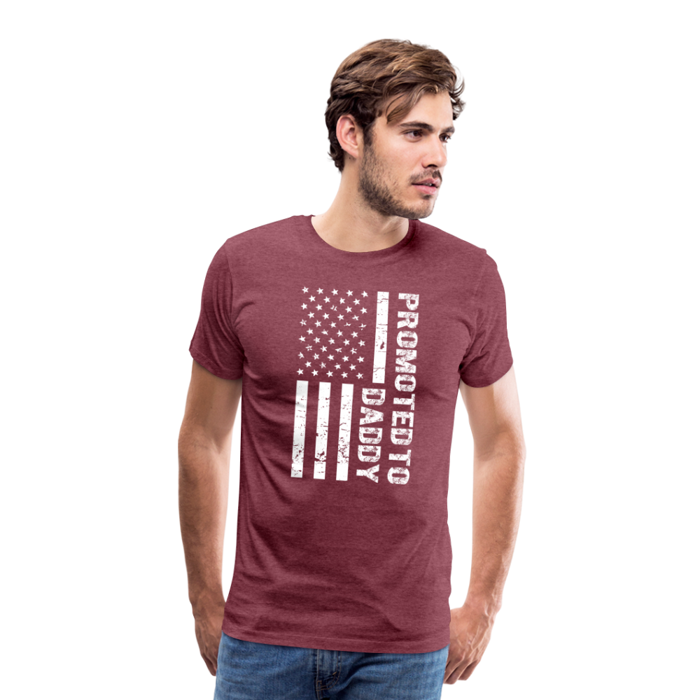 Promoted to Daddy American Flag Men's Premium T-Shirt - heather burgundy