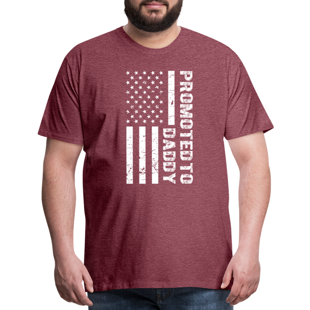 Promoted to Daddy American Flag Men's Premium T-Shirt - heather burgundy