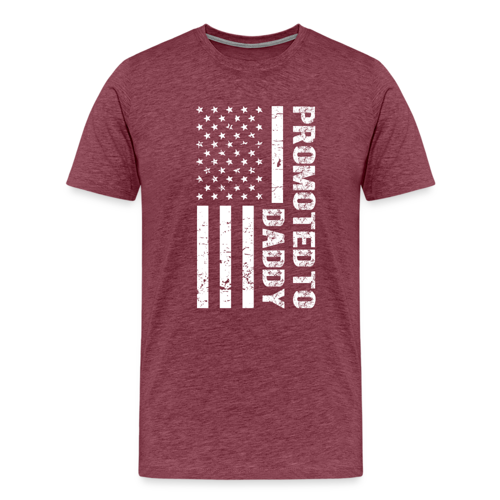 Promoted to Daddy American Flag Men's Premium T-Shirt - heather burgundy
