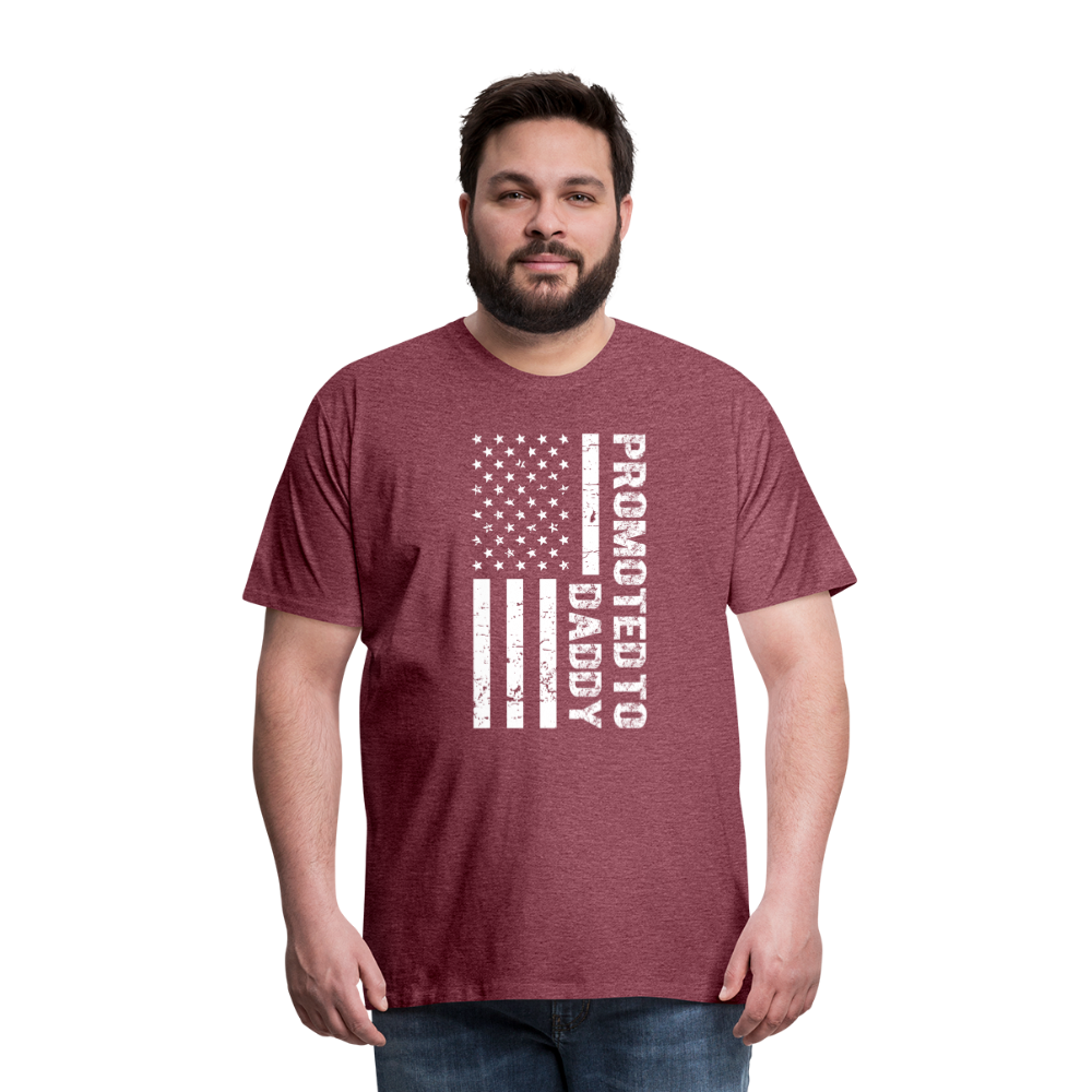 Promoted to Daddy American Flag Men's Premium T-Shirt - heather burgundy