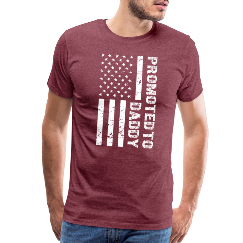 Promoted to Daddy American Flag Men's Premium T-Shirt - heather burgundy